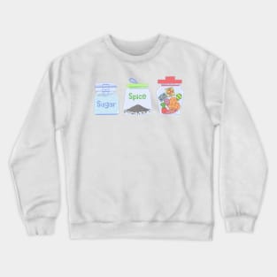 Sugar, spice and everything nice powerpuff girls Crewneck Sweatshirt